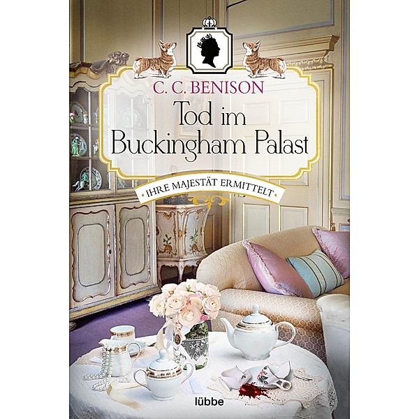 Tod im Buckingham Palast / Ihre Majestät ermittelt Bd.1, C. C. Benison