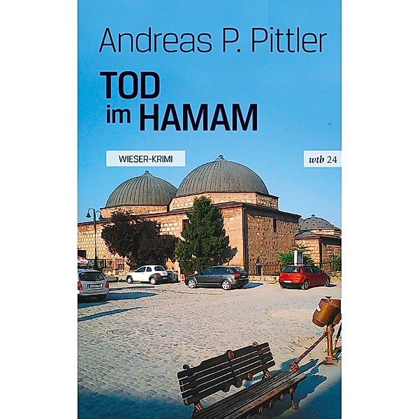 Tod im Hamam / wtb Wieser Taschenbuch Bd.24, Andreas P. Pittler