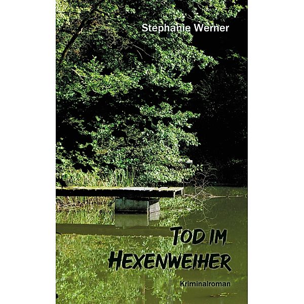 Tod im Hexenweiher, Stephanie Werner