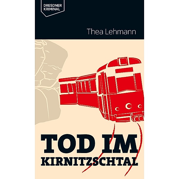 Tod im Kirnitzschtal / Dresdner Kriminal Bd.1, Thea Lehmann