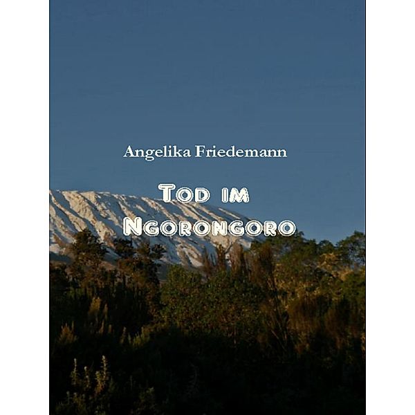 Tod im Ngorongoro, Angelika Friedemann