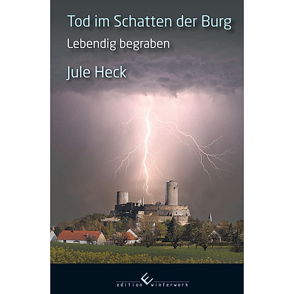 Tod im Schatten der Burg - Lebendig begraben, Jule Heck