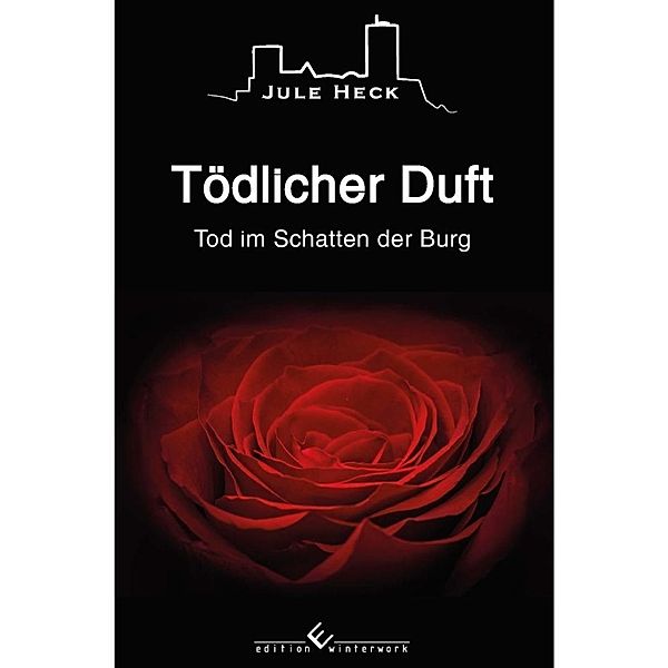 Tod im Schatten der Burg - Tödlicher Duft, Jule Heck