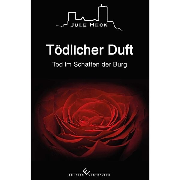 Tod im Schatten der Burg - Tödlicher Duft, Jule Heck