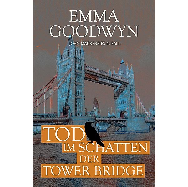 Tod im Schatten der Tower Bridge / John Mackenzie Bd.4, Emma Goodwyn