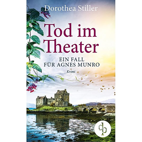 Tod im Theater / Agnes Munro-Reihe Bd.2, Dorothea Stiller