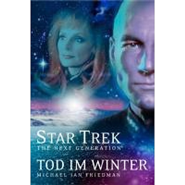 Tod im Winter / Star Trek - The Next Generation Bd.1, Michael Jan Friedman
