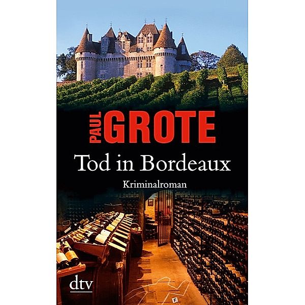 Tod in Bordeaux / Weinkrimi Bd.1, Paul Grote