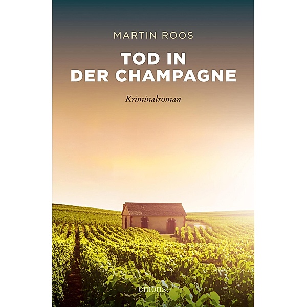 Tod in der Champagne / Sehnsuchtsorte, Martin Roos