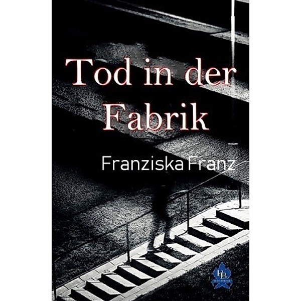 Tod in der Fabrik, Franziska Franz