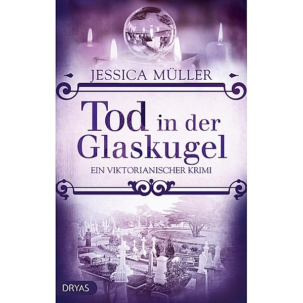 Tod in der Glaskugel / Ein viktorianischer Krimi mit Charlotte von Winterberg Bd.2, Jessica Müller