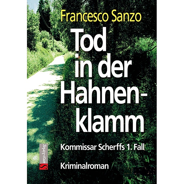 Tod in der Hahnenklamm / Kommissar Scherff Bd.1, Francesco Sanzo