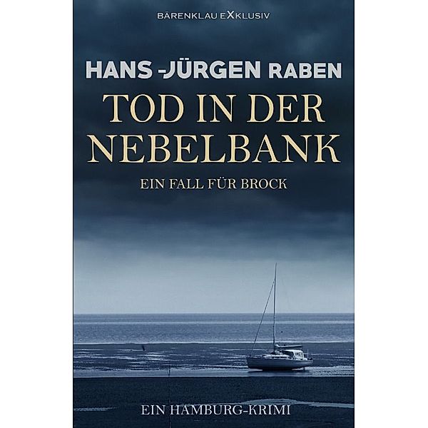 Tod in der Nebelbank - Ein Fall für Brock: Ein Hamburg-Krimi, Hans-Jürgen Raben