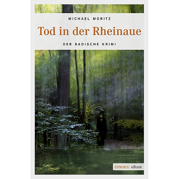 Tod in der Rheinaue / Der Badische Krimi, Michael Moritz