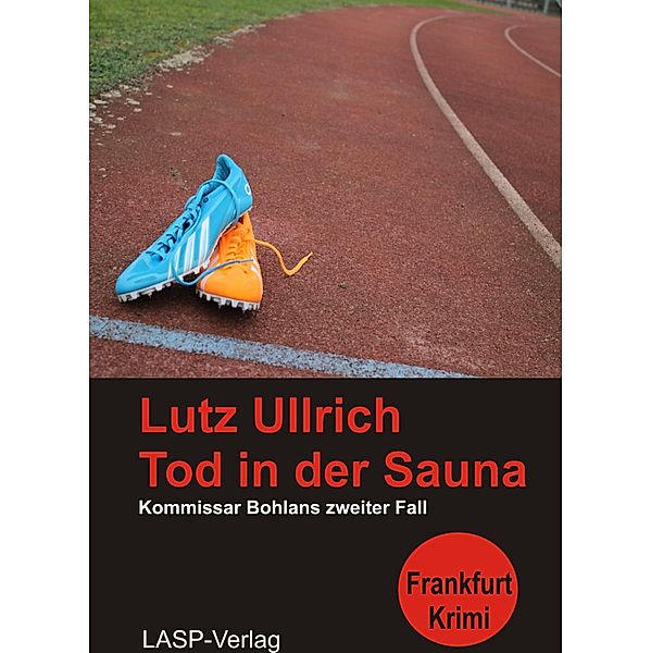 Tod in der Sauna / tom bohlan Bd.2, Lutz Ullrich