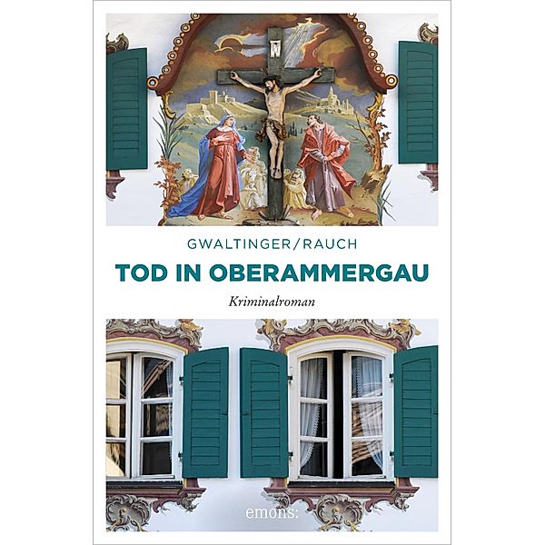 Tod in Oberammergau / Emil Bär, Josef Rauch, Xaver Maria Gwaltinger