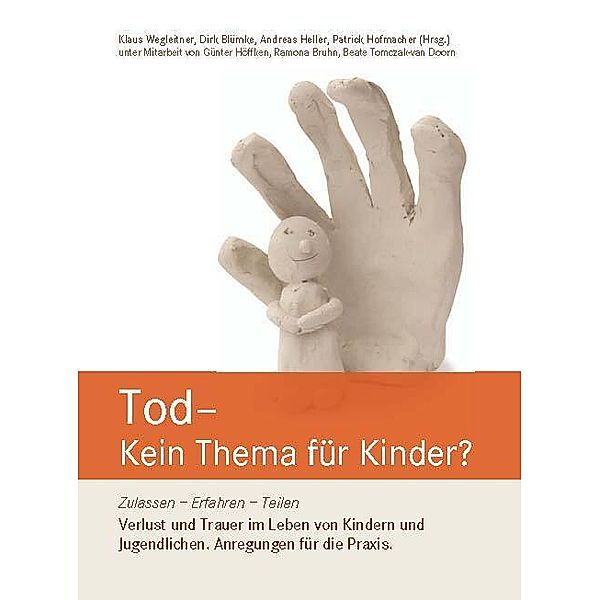 Tod - Kein Thema für Kinder?, Dirk Blümke, Andreas Heller, Patrick Hofmacher, Klaus Wegleitner