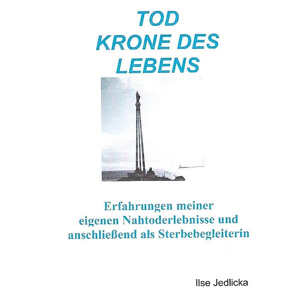 Tod Krone des Lebens, Ilse Jedlicka