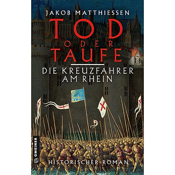 Tod oder Taufe - Die Kreuzfahrer am Rhein, Jakob Matthiessen