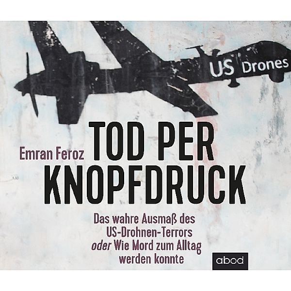 Tod per Knopfdruck,1 Audio-CD, Emran Feroz