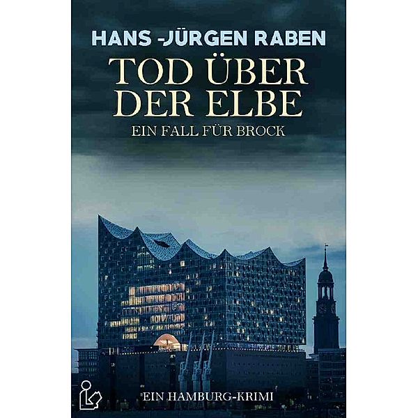 TOD ÜBER DER ELBE - EIN FALL FÜR BROCK, Hans-Jürgen Raben