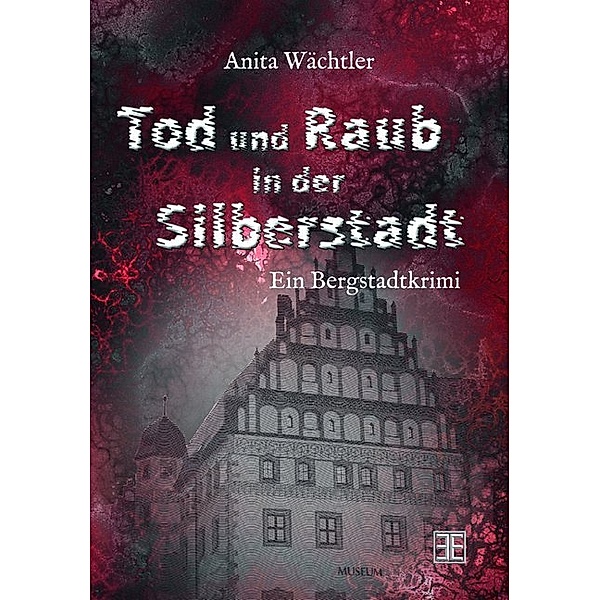 Tod und Raub in der Silberstadt, Anita Wächtler