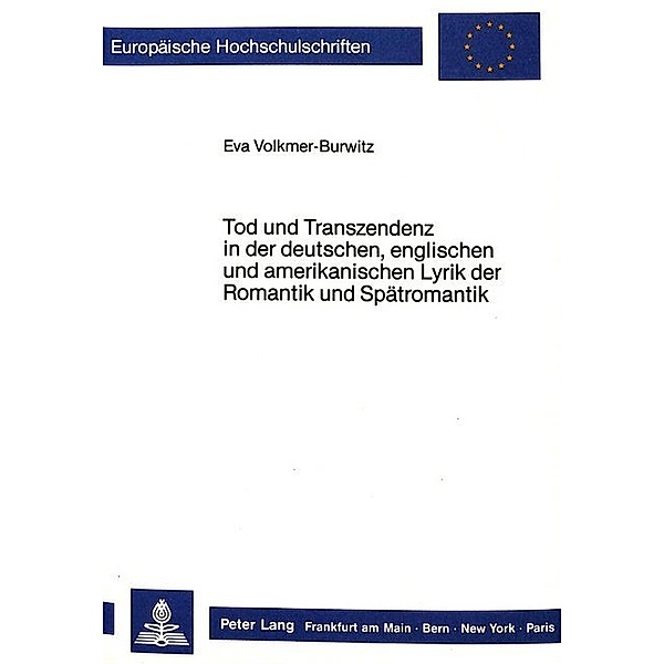 Tod und Transzendenz in der deutschen, englischen und amerikanischen Lyrik der Romantik und Spätromantik, Eva Burwitz-Melzer
