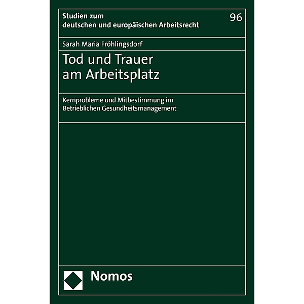 Tod und Trauer am Arbeitsplatz / Studien zum deutschen und europäischen Arbeitsrecht Bd.96, Sarah Maria Fröhlingsdorf