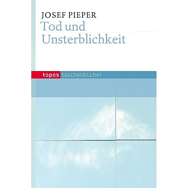 Tod und Unsterblichkeit, Josef Pieper