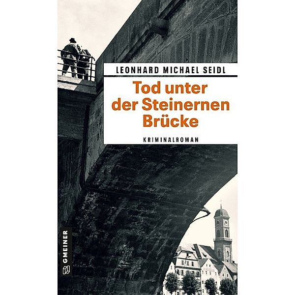 Tod unter der Steinernen Brücke, Leonhard Michael Seidl