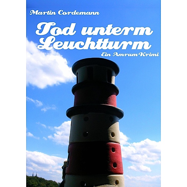 Tod unterm Leuchtturm, Martin Cordemann