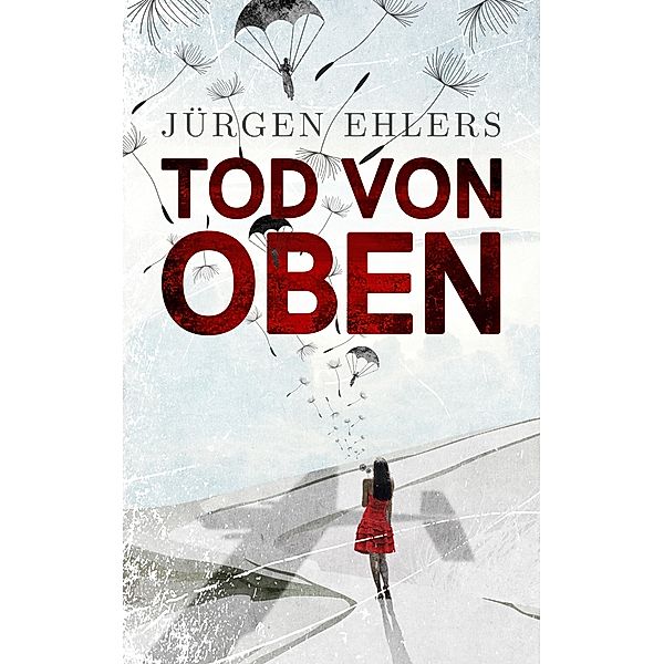 Tod von oben / Liebe und Verrat in den besetzten Niederlanden Bd.1, Jürgen Ehlers