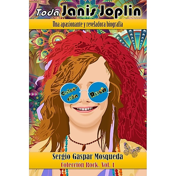 Toda Janis Joplin. Una apasionante y reveladora biografía, Sergio Gaspar Mosqueda