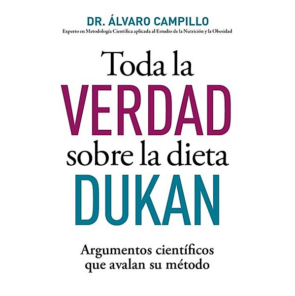 Toda la verdad sobre la dieta Dukan, Álvaro Campillo