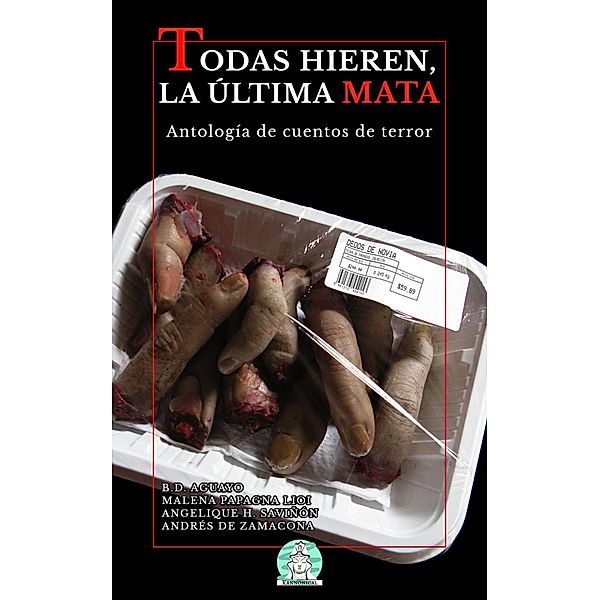 Todas hieren, la última mata, Angelique H. Saviñón, B. D. Aguayo, Malena Papagna Lioi, Andrés de Zamacona