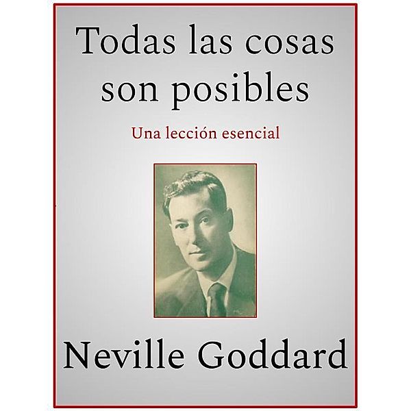 Todas las cosas son posibles, Neville Goddard