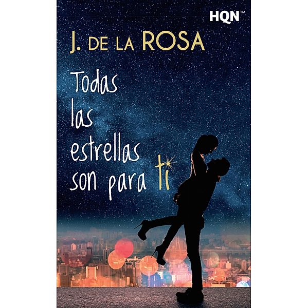 Todas las estrellas son para ti / HQN, J. De La Rosa