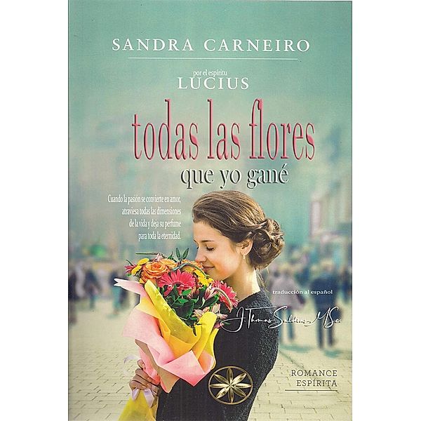 Todas las flores que yo gané, Sandra Carneiro, Por El Espíritu Lucius, J. Thomas Saldias MSc.
