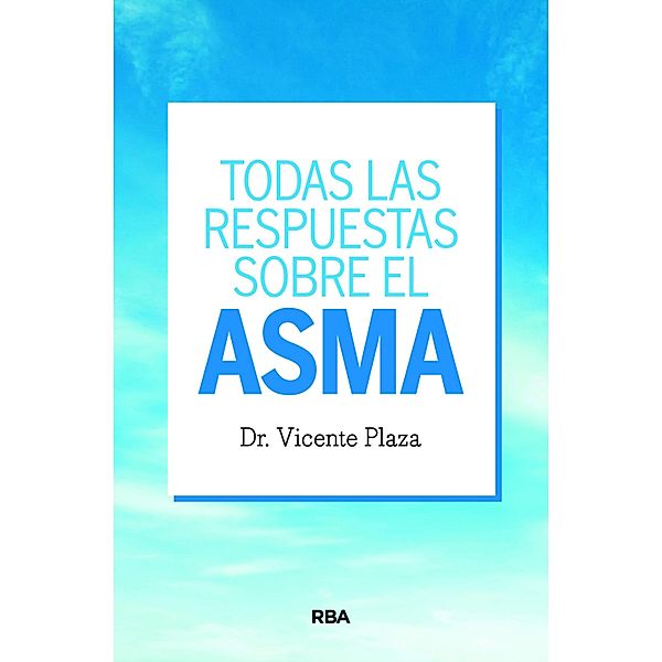 Todas las respuestas sobre el asma, Vicente Plaza Moral