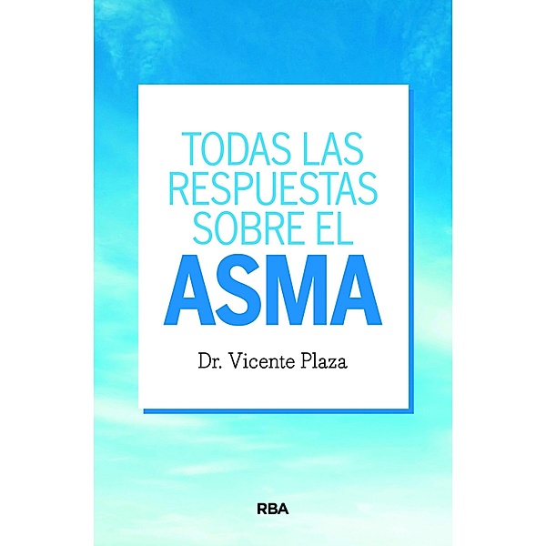 Todas las respuestas sobre el asma, Vicente Plaza Moral