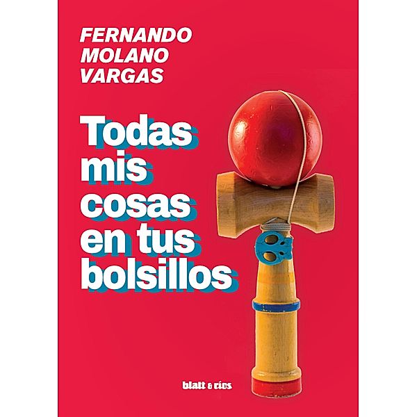 Todas mis cosas en tus bolsillos, Fernando Molano Vargas