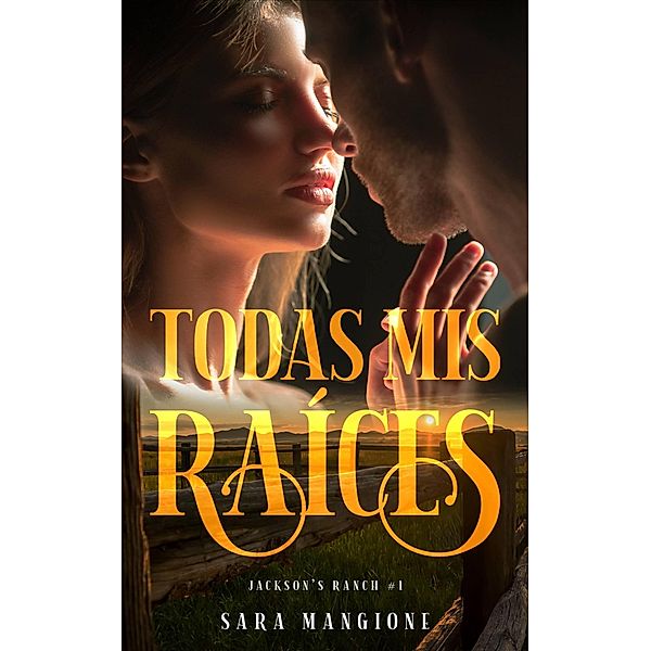 Todas mis Raíces (Rancho Jackson #1, #1), Sara Mangione