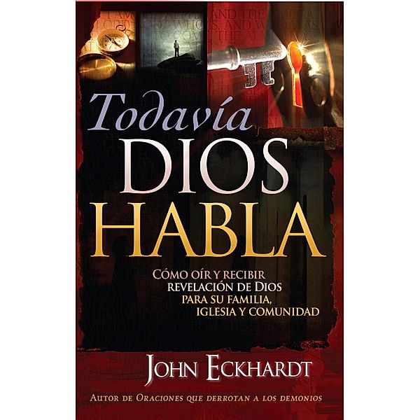 Todavia Dios Habla / Casa Creacion, John Eckhardt