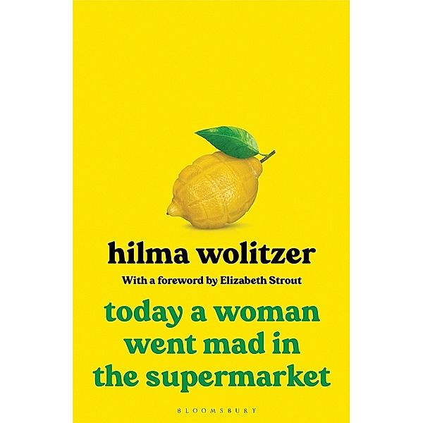 Today a Woman Went Mad in the Supermarket, Hilma Wolitzer