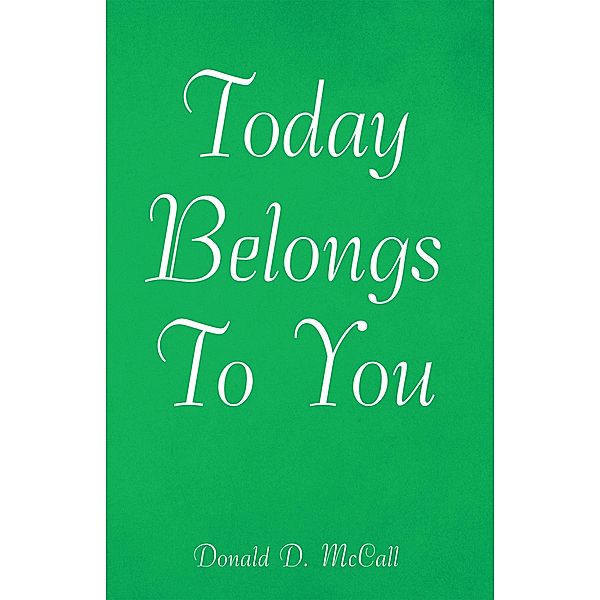 Today Belongs to You, Donald D. McCall