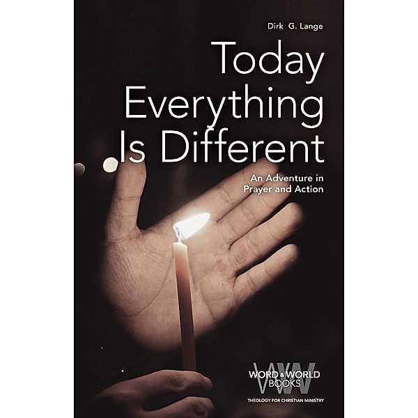 Today Everything is Different / Word & World Bd.9, Dirk G. Lange