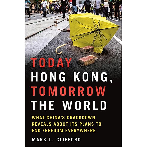 Today Hong Kong, Tomorrow the World, Mark L. Clifford