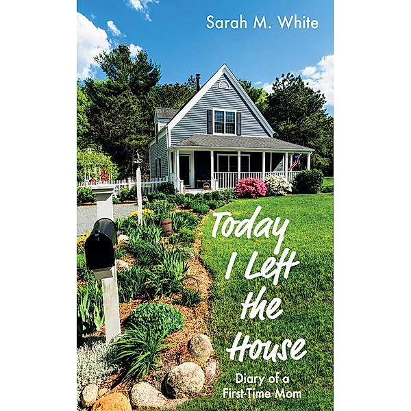 Today I Left the House, Sarah M. White