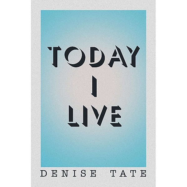 Today I Live, Denise Tate