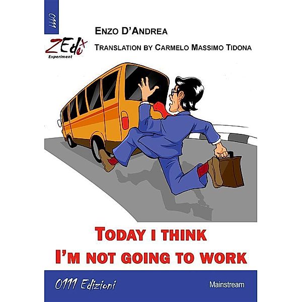 Today I think I'm not going to work / ZEdEx, Enzo D'Andrea